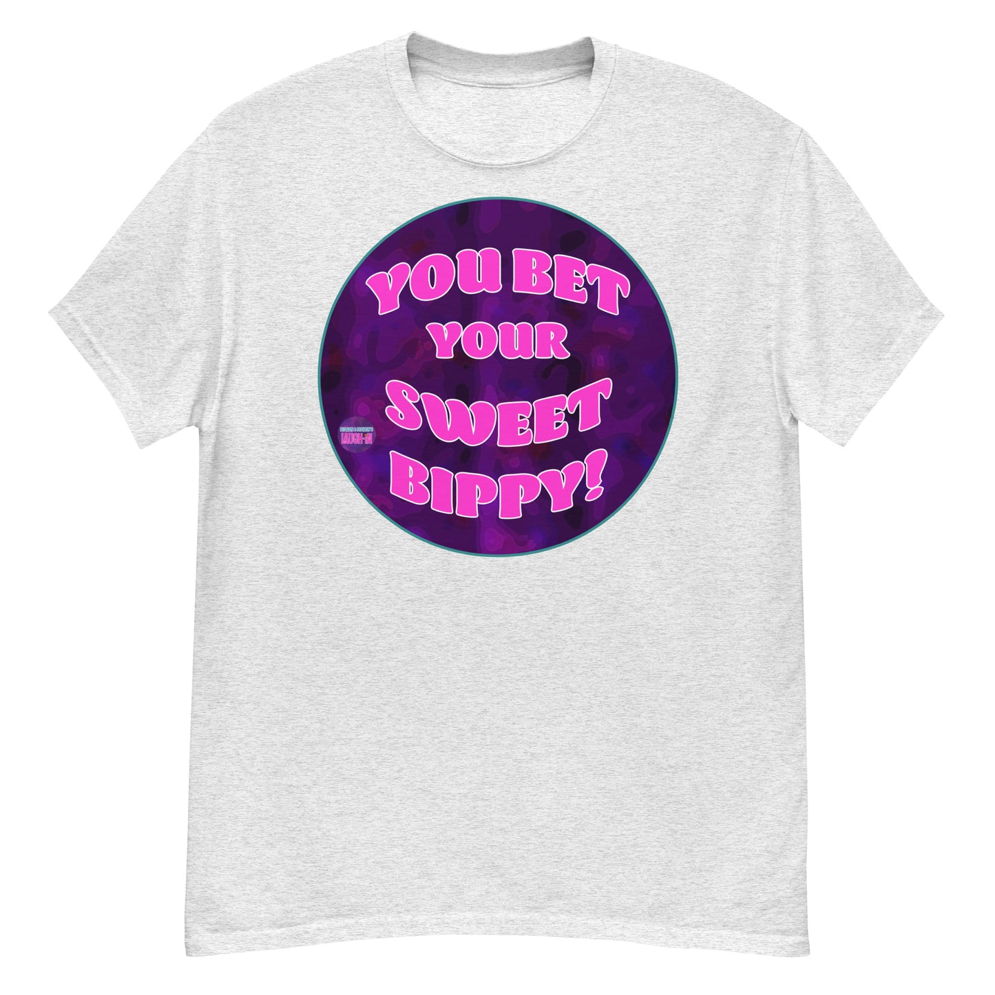 You Bet Your Sweet Bippy Classic Tee - Rowan & Martin's Laugh-In