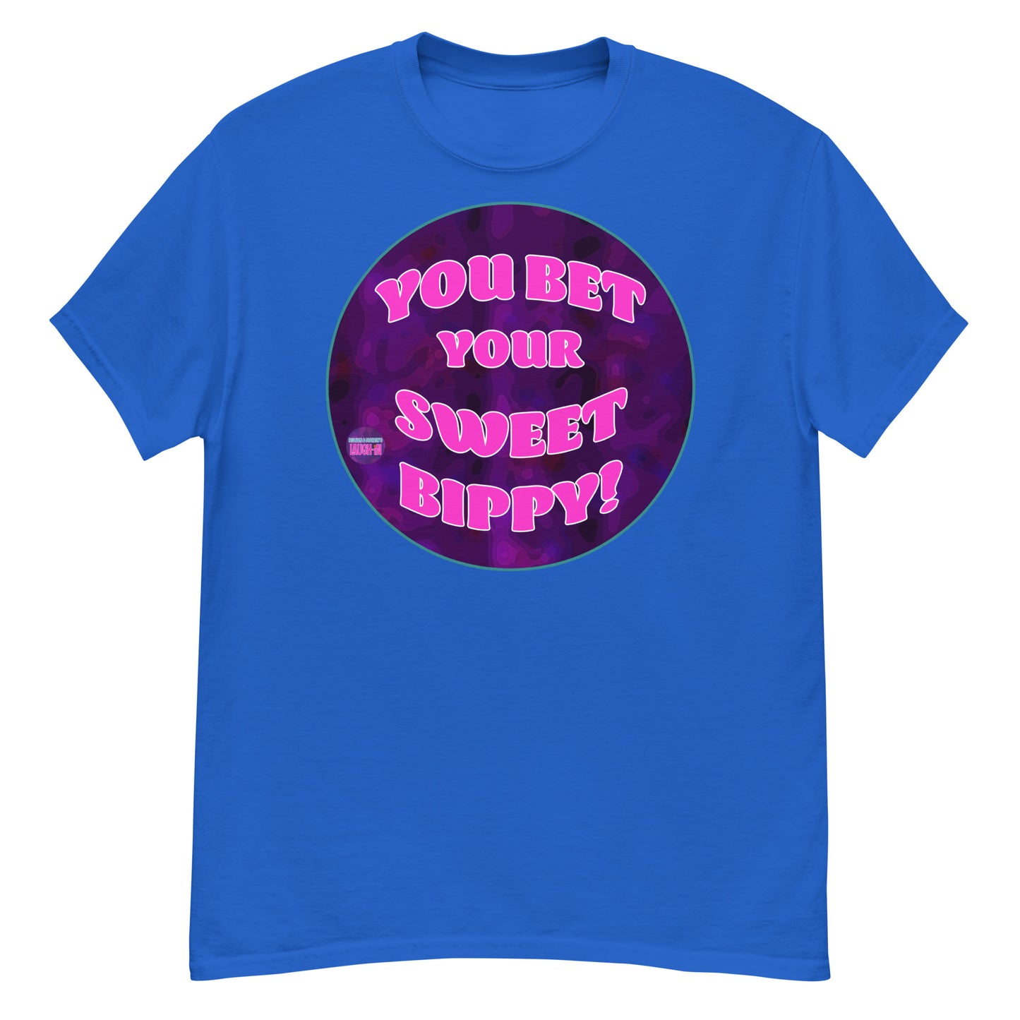 You Bet Your Sweet Bippy Classic Tee - Rowan & Martin's Laugh-In