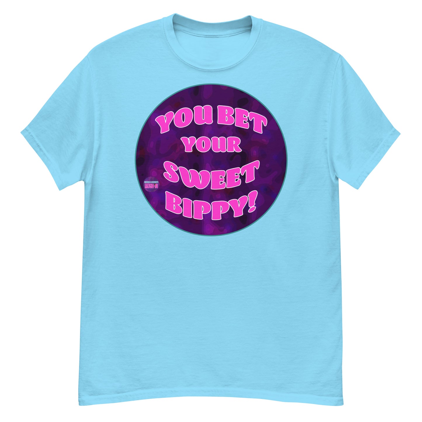 You Bet Your Sweet Bippy Classic Tee - Rowan & Martin's Laugh-In